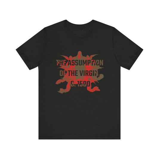 The Assumption of the Virgin, c. 1500 T-shirt